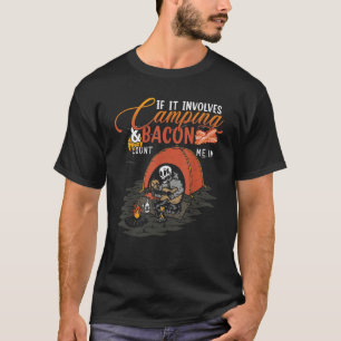 Camping, wenn es Bacon betrifft, zählen Sie mich i T-Shirt