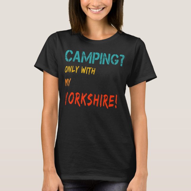 Camping with dog tent camper van only with my York T-Shirt (Vorderseite)
