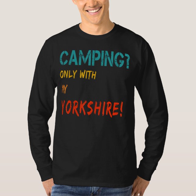 Camping with dog tent camper van only with my York T-Shirt (Vorderseite)