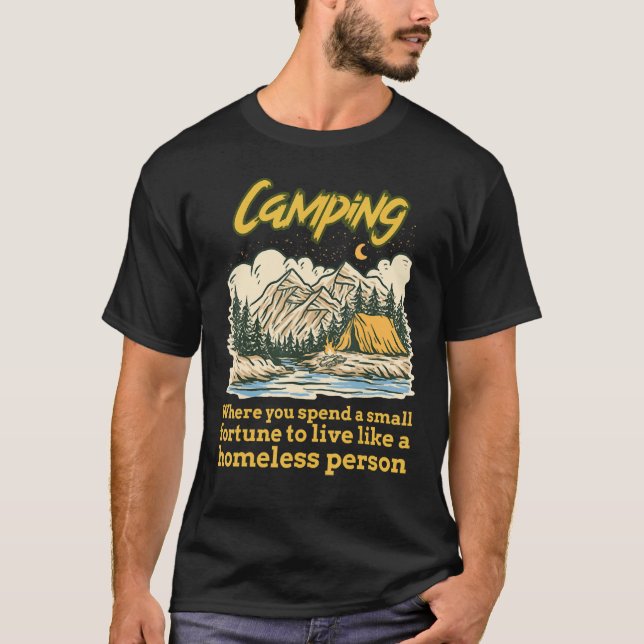 Camping, wo man ein kleines Vermögen ausgibt, um z T-Shirt (Vorderseite)