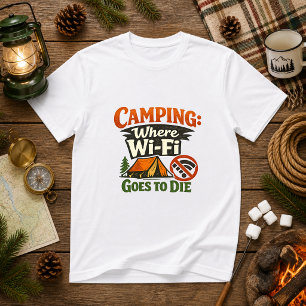 Camping: Wo Wi-Fi stirbt Camping Humor T-Shirt