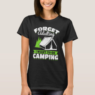 Camping Zelt vergessen Erwachsene Wollte ich zu ge T-Shirt