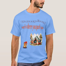 Camping: Zuhause ist der Ort, an dem Sie Ihr Zelt- T-Shirt