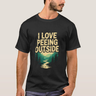 Campingfan Ich liebe es, draußen zu pinkeln Lustig T-Shirt