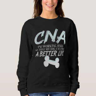 CAN - Dog Better Life Certified Nursing Assistant Sweatshirt
