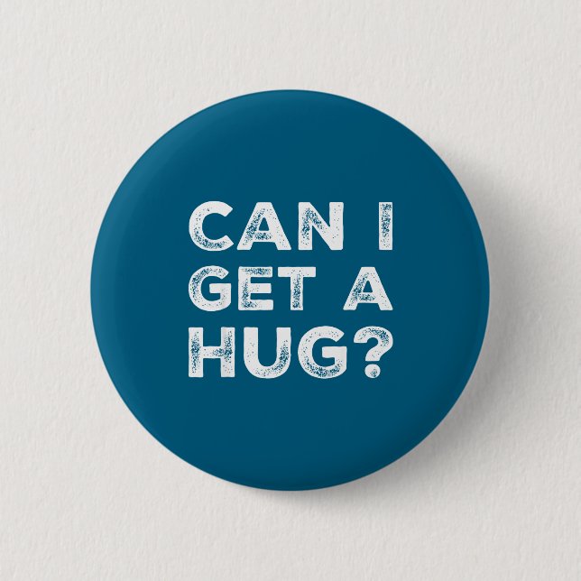 Can I Get A Hug_ Funny Quote  Button (Vorderseite)
