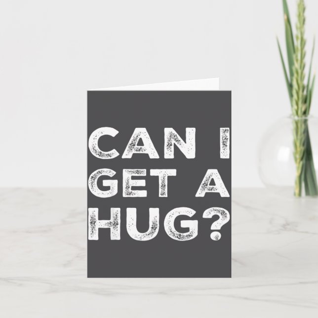 Can I Get A Hug_ Funny Quote  Karte (Vorderseite)