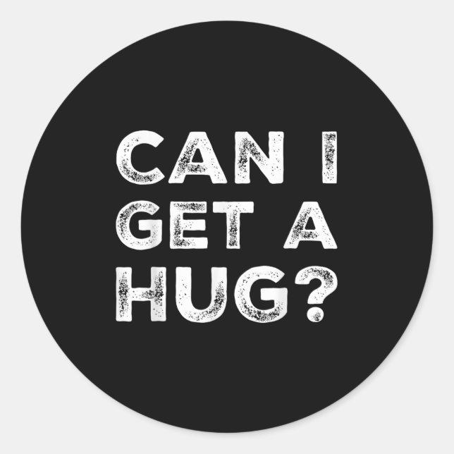 Can I Get A Hug_ Funny Quote  Runder Aufkleber (Vorderseite)