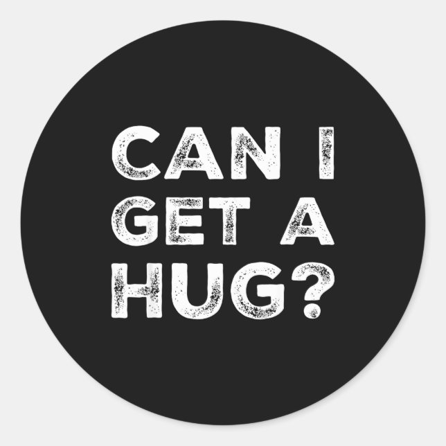 Can I Get A Hug_ Funny Quote  Runder Aufkleber (Vorderseite)