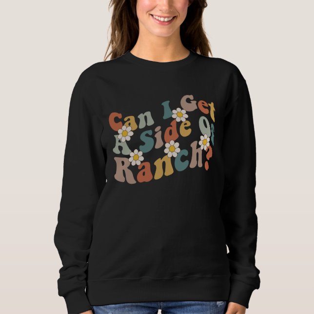 Can I Get A Side Of Ranch Trendy Sarcasm Quotes Sweatshirt (Vorderseite)