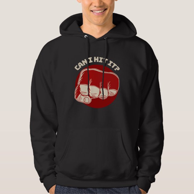 Can I Hit It Fist Pun MMA Boxing Jiu Jitsu Wrestli Hoodie (Vorderseite)