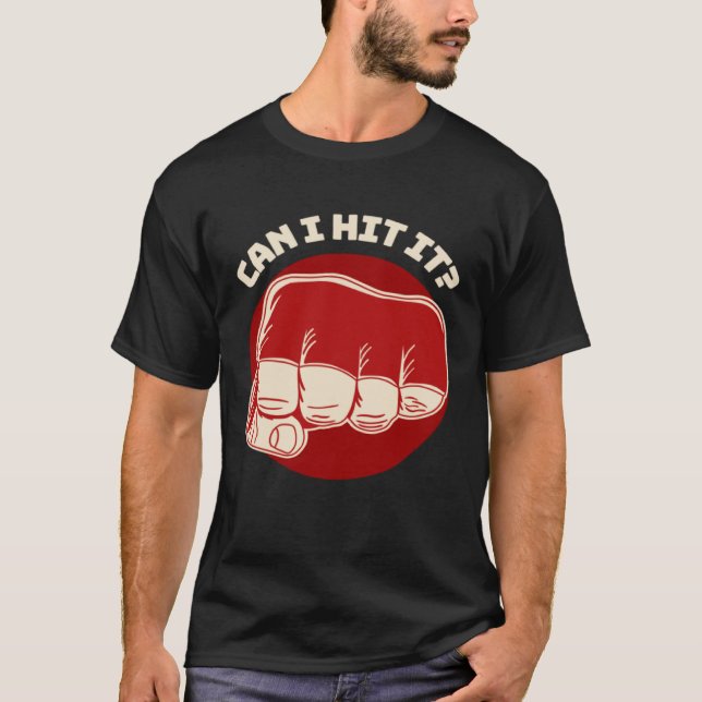 Can I Hit It Fist Pun MMA Boxing Jiu Jitsu Wrestli T-Shirt (Vorderseite)