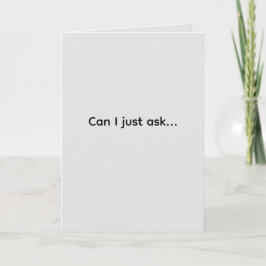 Can I just ask... Folded Greeting Card Karte