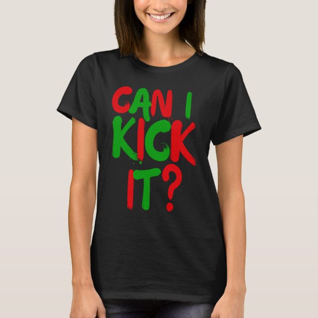 Can I Kick it  Hip Hop Can I Kick it T-Shirt (Vorderseite)