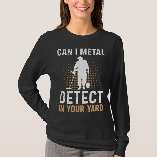 Can I Metal Detect In Your Yard Metal Detecting De T-Shirt (Vorderseite)