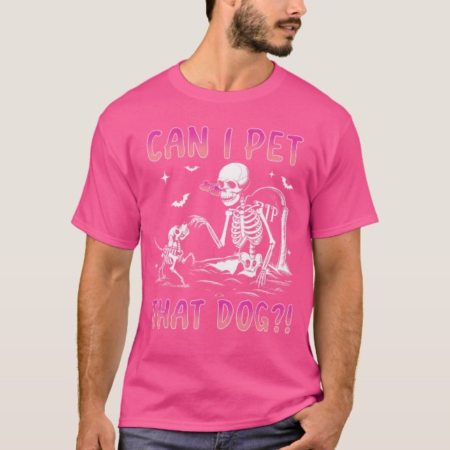 Can I pet that dog funny skeleton dog lover hallow T-Shirt (Vorderseite)