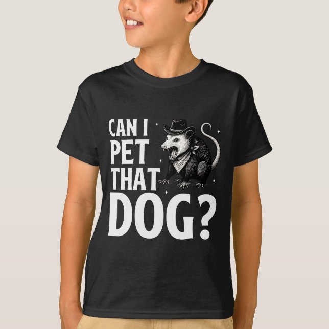 Can I Pet That Dog Ossum Funny Sarcastic Animal  T-Shirt (Vorderseite)