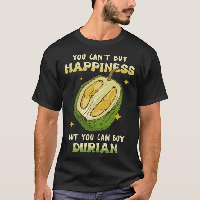 Can t Buy Happiness Can Buy Durian Fruit Durian T-Shirt (Vorderseite)