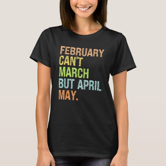 Can t February March No but April May  Dad Jokes T-Shirt (Vorderseite)
