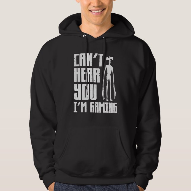 Can t Hear You I m Gaming Video Game  Siren Headph Hoodie (Vorderseite)
