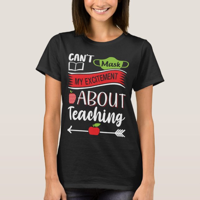 Can t Mask My Excitement About Teaching  Graphic T-Shirt (Vorderseite)