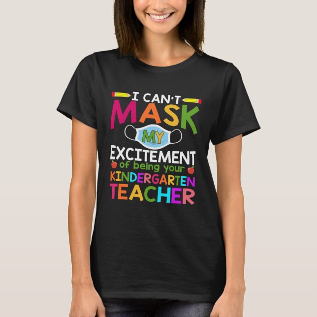 Can t Mask My Excitement of being your Kindergarte T-Shirt (Vorderseite)