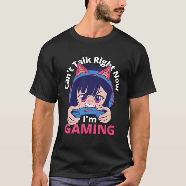 Can t Talk Right Now I m Gaming  Gamer Girl T-Shirt (Vorderseite)