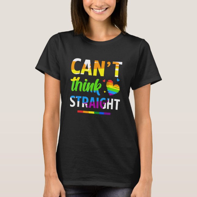 Can t Think Straight Lgbt Rainbow Pride Month T-Shirt (Vorderseite)