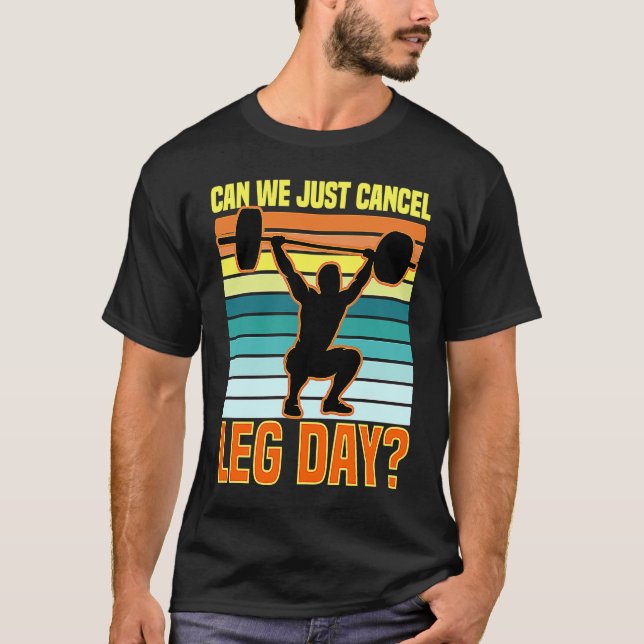 Can We Just Cancel Leg Day  Fitness Gym  Quote T-Shirt (Vorderseite)