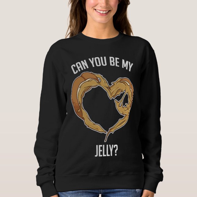 Can You Be My Jelly Peanut Butter Bread Sweatshirt (Vorderseite)