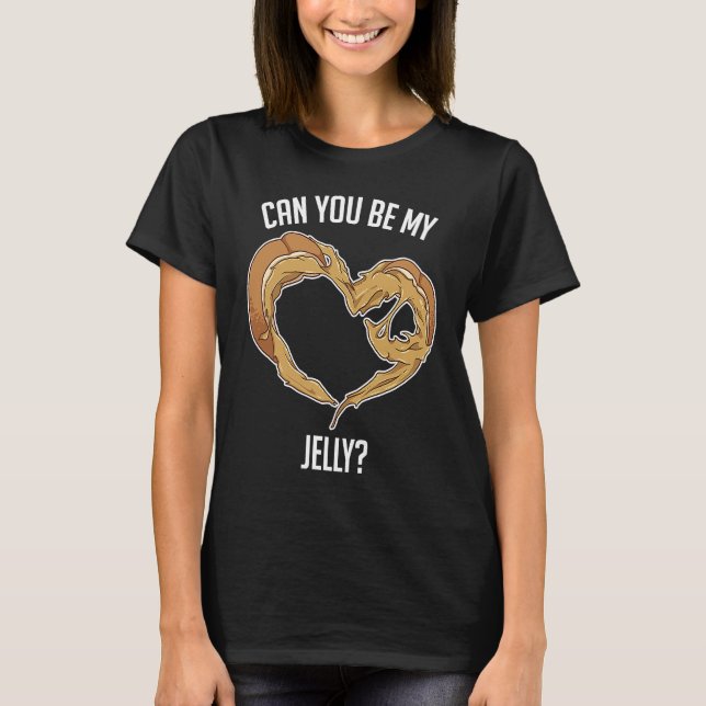 Can You Be My Jelly Peanut Butter Bread T-Shirt (Vorderseite)