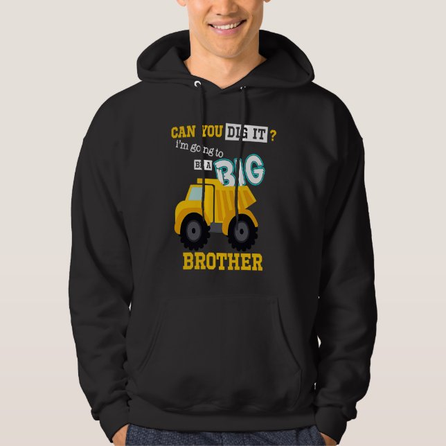 Can You Dig It I'm Going To Be A Big Brother Const Hoodie (Vorderseite)