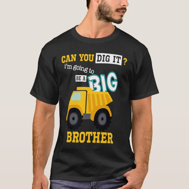 Can You Dig It I'm Going To Be A Big Brother Const T-Shirt (Vorderseite)
