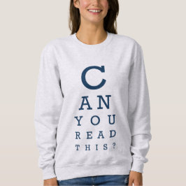 Can you read this? sweatshirt