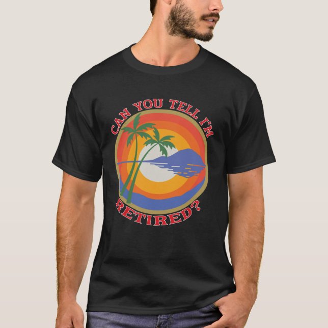 Can You Tell I m Retired  Retiree Retirement Meme T-Shirt (Vorderseite)