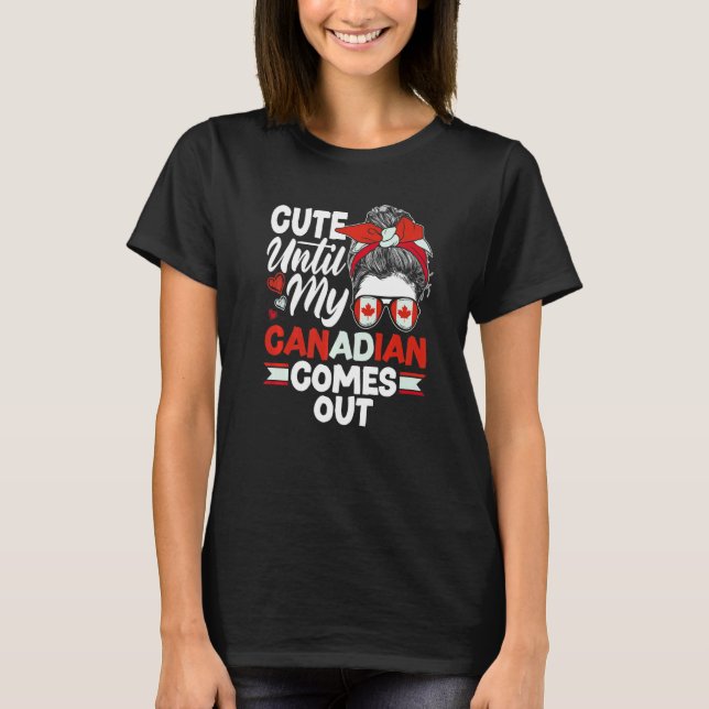 Canada Canadian Cute Until My Canadian Comes Out T-Shirt (Vorderseite)
