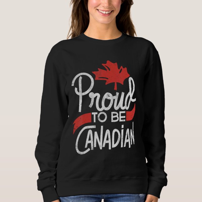 Canada Day Celebration Proud to be Canadian Maple  Sweatshirt (Vorderseite)