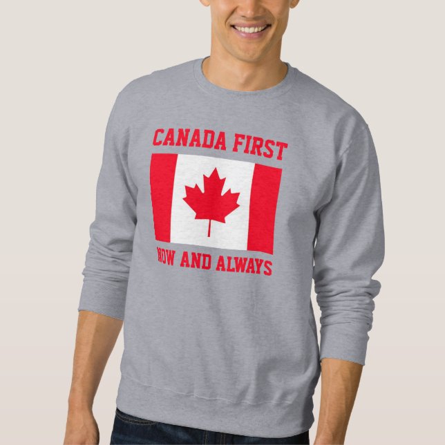 Canada First. Now and always. Conservative Canada. Sweatshirt (Vorderseite)