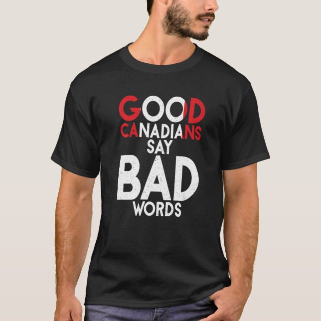Canada Good Canadians say bad Words  Canadian T-Shirt (Vorderseite)