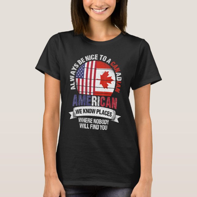 Canadian American Wir kennen Orte, an denen Land k T-Shirt (Vorderseite)