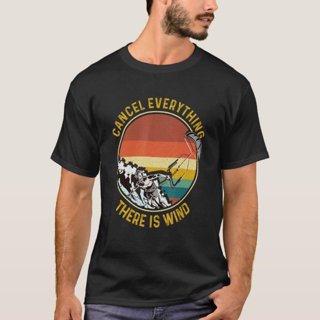 Cancel Everything There Is Wind Kitesurfing Kitesu T-Shirt (Vorderseite)