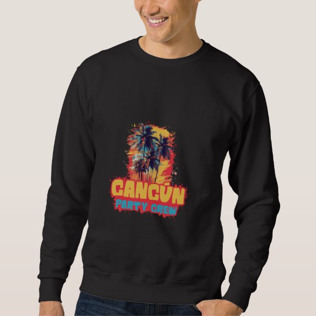 Cancun Mexiko Party Crew Urlaubsangebot Sweatshirt (Vorderseite)