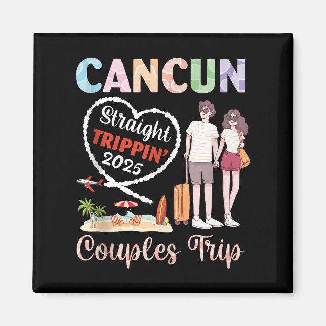 Cancun Straight Tripn 2025 Couples Trip Vacation T Magnet (Vorne)