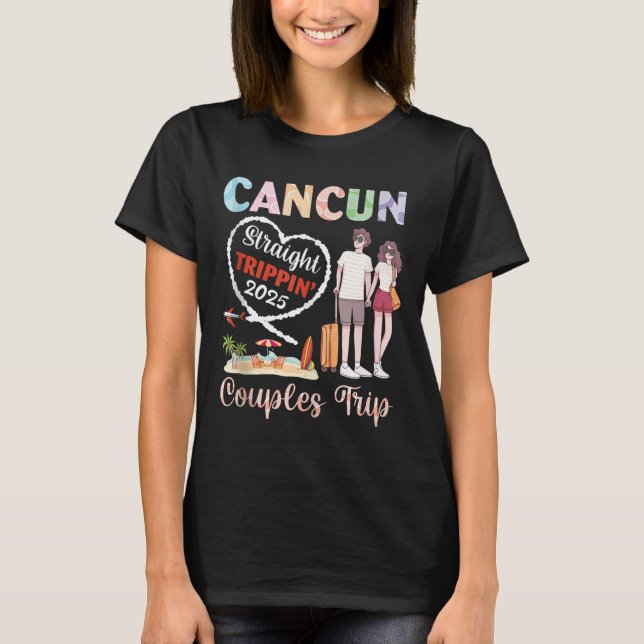 Cancun Straight Tripn 2025 Couples Trip Vacation T T-Shirt (Vorderseite)