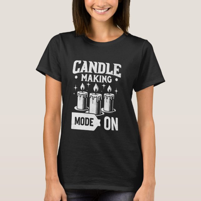 Candle-Maaking-Modus auf Kerzen Candlemaker Candle T-Shirt (Vorderseite)