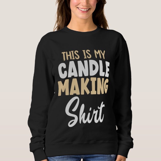 candle maker my candle making sweatshirt (Vorderseite)