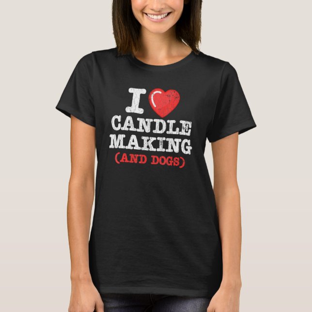 Candlemaker I Liebe Kerzenherstellung und Hunde Gr T-Shirt (Vorderseite)