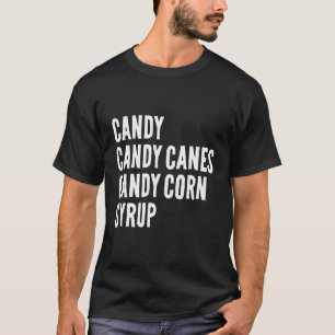 Candy Candy Canes Candy Corn Sirup Kinder Erwachse T-Shirt