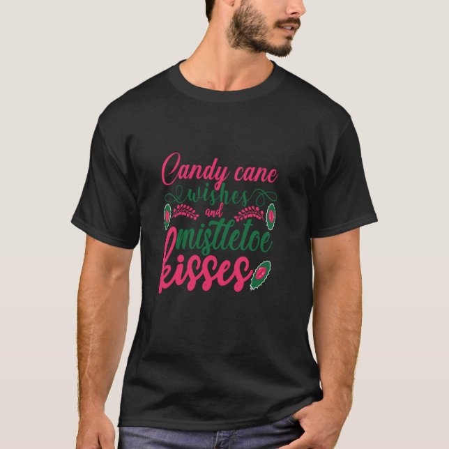 Candy Cane wünscht und Mistletoe Kisses Christmas  T-Shirt (Vorderseite)