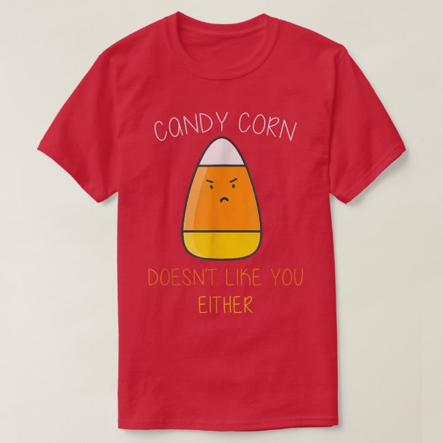 Candy Corn Doesn't Like You Either Fun Halloween C T-Shirt (Design vorne)